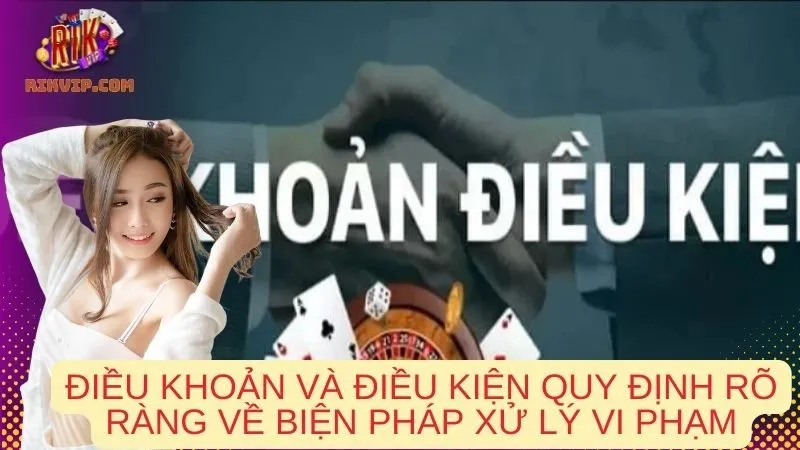 Điều khoản và điều kiện quy định rõ ràng về biện pháp xử lý vi phạm