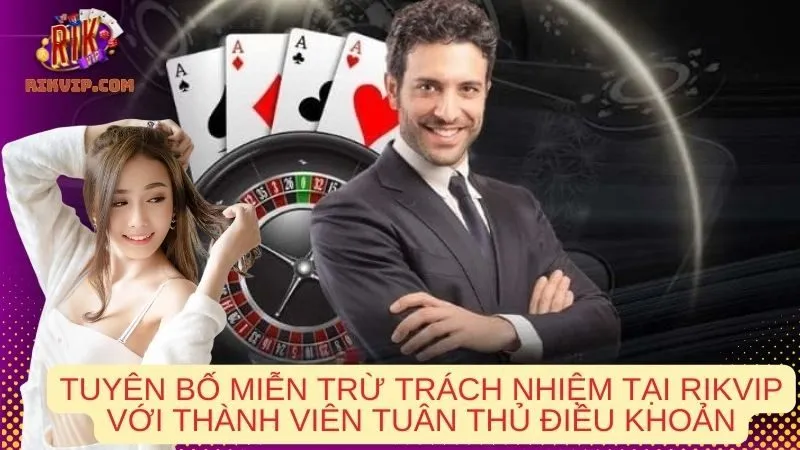 Tuyên bố miễn trừ trách nhiệm tại Rikvip với thành viên tuân thủ điều khoản