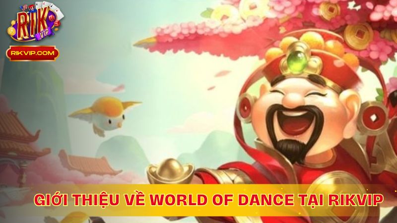 Giới thiệu về World of Dance tại RikVip