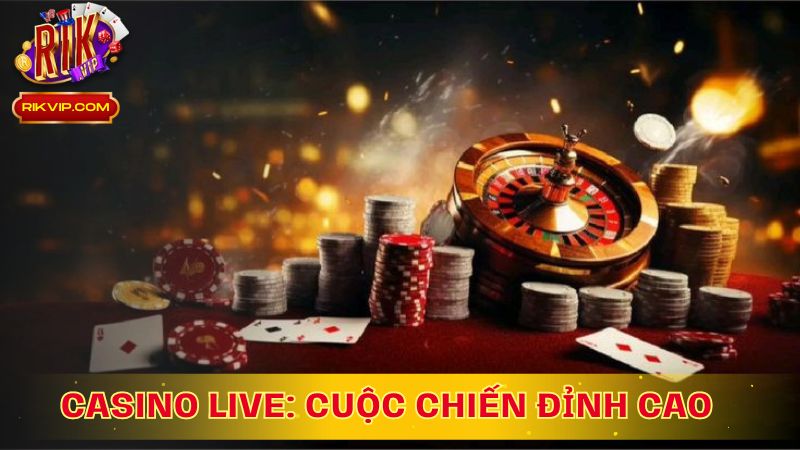 Casino Live: Cuộc Chiến Đỉnh Cao