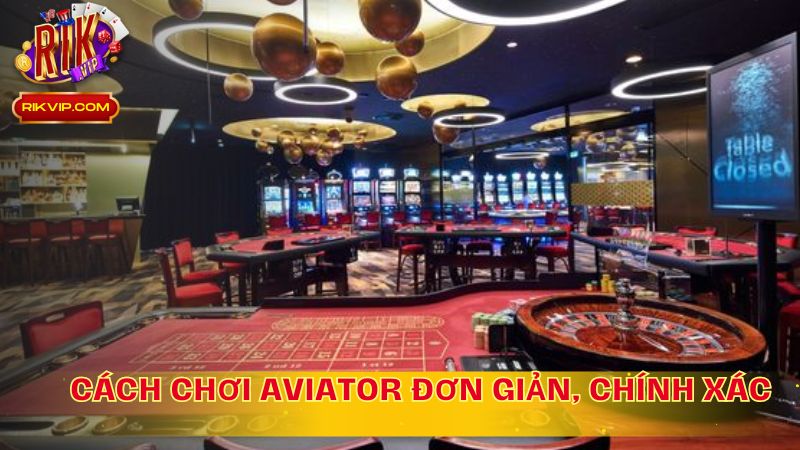 Cách chơi AVIATOR tại RikVip đơn giản, chính xác