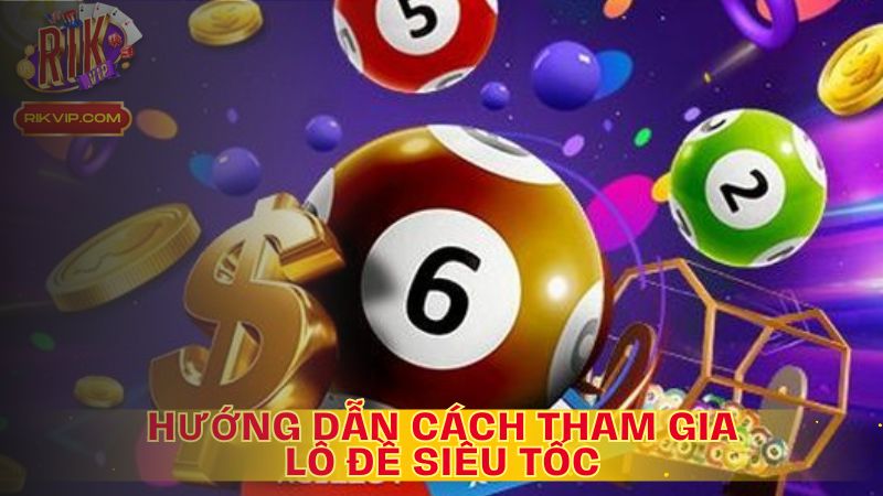 Hướng dẫn cách tham gia chơi lô đề