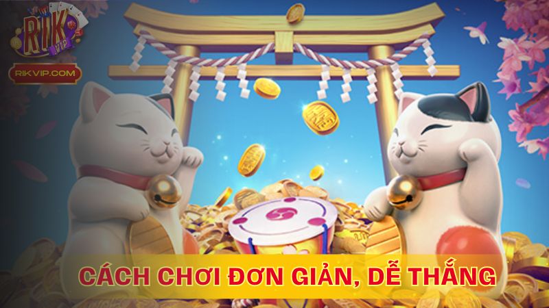 Cách chơi đơn giản, dễ thắng