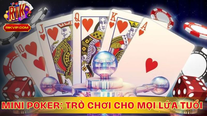 Mini Poker: Trò Chơi Cho Mọi Lứa Tuổi