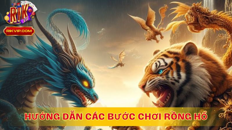 Hướng dẫn các bước chơi Rồng Hổ tại RikVip