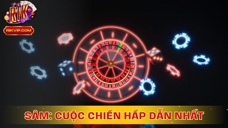 Sâm: Cuộc Chiến Hấp Dẫn Nhất