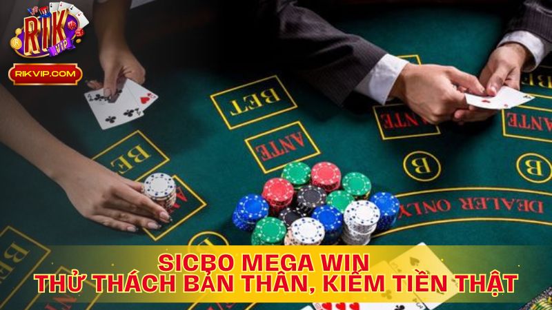 Sicbo Mega Win: Thử Thách Bản Thân, Kiếm Tiền Thật