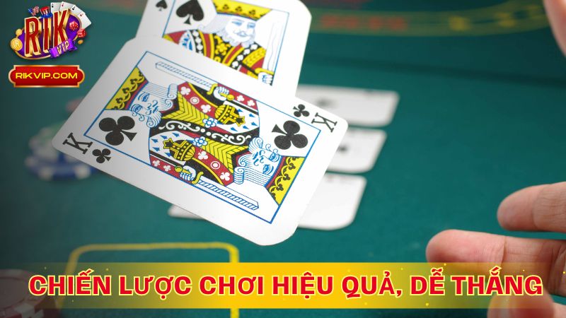 Chiến lược chơi hiệu quả, dễ thắng