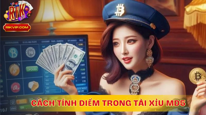 Cách tính điểm trong Tài Xỉu MD5