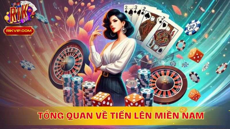 Tổng quan về Tiến lên Miền Nam Rikvip