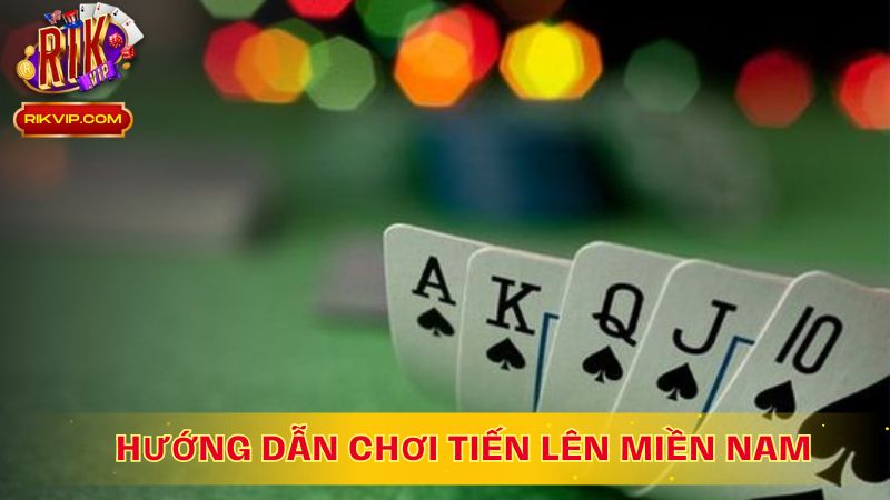 Hướng dẫn chi tiết cách tham gia Tiến lên Miền Nam RikVip