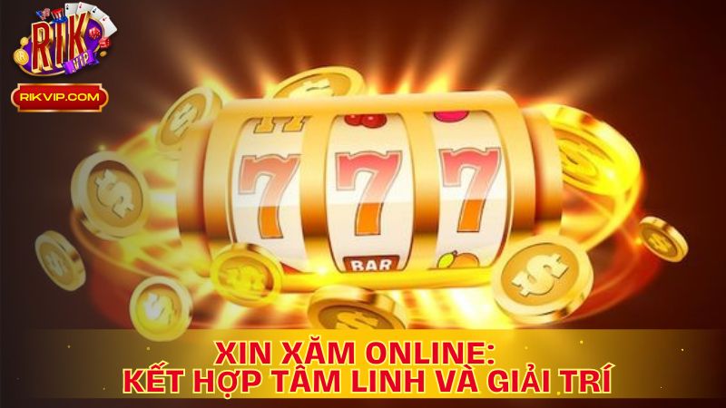 Xin Xăm Online: Kết Hợp Tâm Linh Và Giải Trí