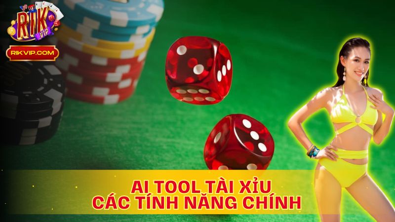 Khám phá các tính năng nổi bật của AI Tool Tài Xỉu!