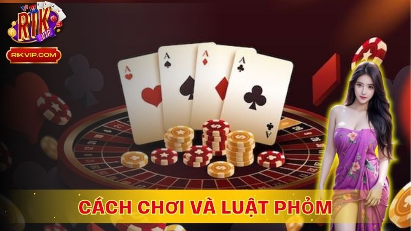 Cách Chơi Và Luật Phỏm: Hướng Dẫn Chi Tiết Cho Người Mới