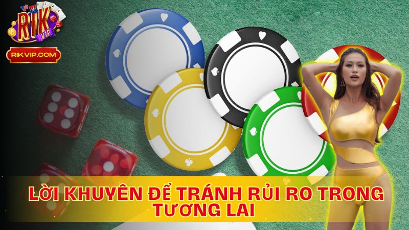 Lời khuyên để tránh rủi ro - Nâng cao cách gỡ tài xỉu khi thua