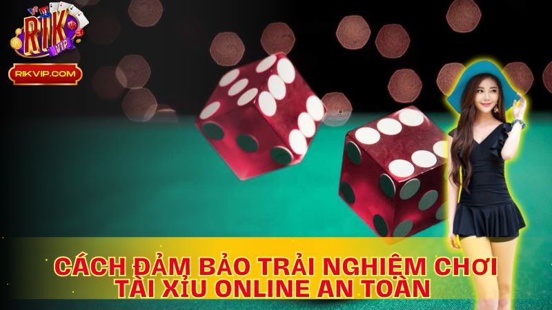 Tài xỉu online có bịp không? Cách đảm bảo trải nghiệm chơi an toàn!