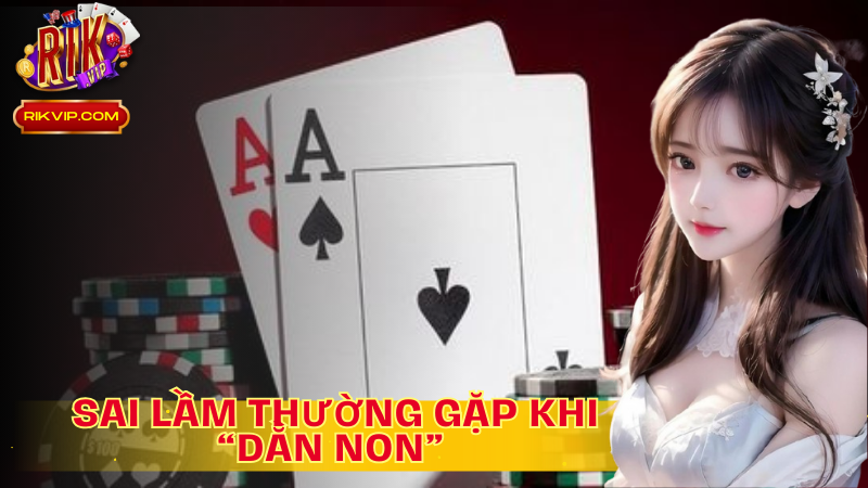 Lưu ý tránh những sai lầm thường gặp khi “ dằn non”