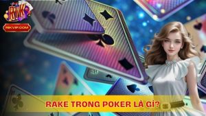 Rake Trong Poker Là Gì? Cách Tối Ưu Chi Phí Rake